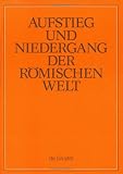 Aufstieg Und Niedergang Der Romischen Welt (Anrw Rise and Decline of the Roman World : Geschichte Und Kultur Roms Im Spiegel Der Neueren Forschung)