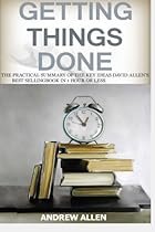 Getting Things Done: Life Organization and GTD 2 in 1 bookset. The Practical Summary of the key ideas of David Allen's Best Selling Book. Organize personal time management) (Volume 2) Getting Things Done: Life Organization and GTD 2 in 1 bookset. The Practical Summary of the key ideas of David Allen's Best Selling Book. Organize personal time management) (Volume 2)