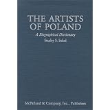 The Artists of Poland: A Biographical Dictionary from the 14th Century to the Present