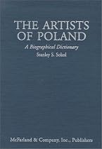 The Artists of Poland: A Biographical Dictionary from the 14th Century to the Present