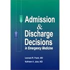 Admission and Discharge Decisions in Emergency Medicine by  Leonard R. Frank and Kathleen A. Jobe