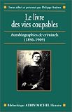 Le Livre des vies coupables : Autobiographies de criminels (1896-1909) par Arti�res
