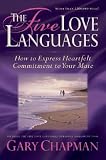 The Five Love Languages: How to Express Heartfelt Commitment to Your Mate