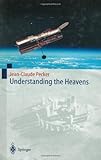 Understanding the Heavens: Thirty Centuries of Astronomical Ideas from Ancient Thinking to Modern Cosmology (Physics and Astronomy Online Library)