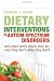 Dietary Interventions in Autism Spectrum Disorders: Why They Work When They Do, Why They Don't When They Don't