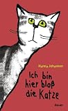 Ich bin hier blo&szlig; die Katze - Hanna Johansen