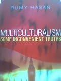 Multiculturalism : some inconvenient truths