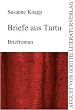Briefe aus Tartu: Briefroman: Briefroman. August von Goethe Literaturverlag