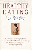 Healthy eating for you and your baby