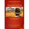 Charisma-Coaching: Von der Ausstrahlungskraft zur Anziehungskraft. Pr�senz-Coaching f�r Wesentliches. Mit einer Praxis-CD: Von der Ausstrahlungskarft ... Pr�senz-Coaching f�r Wesentliches