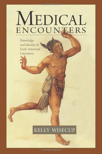 Medical Encounters: Knowledge and Identity in Early American Literatures (Native Americans of the Northeast)