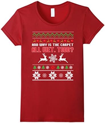 Women's Funny Why is the Carpet All Wet Todd Couples T-Shirt Christm XL Cranberry