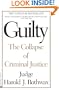 Guilty: The Collapse of  Criminal Justice