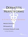 Dermatitis Herpetiformis - A Medical Dictionary, Bibliography, and Annotated Research Guide to Internet References