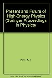 Present and future of high-energy physics : proceedings of the 5th Nishinomiya-Yukawa Symposium on Theoretical Physics, Nishinomiya City, Japan, October 25-26, 1990