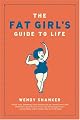 The Fat Girl's Guide to Life