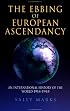 The Ebbing of European Ascendancy: An International History of the World 1914-1945
