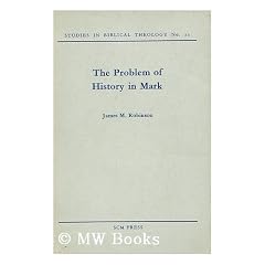 The Problem of History in Mark / James M. Robinson