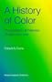 A History of Color: The Evolution of Theories of Light and Color: The Evolution of Theories of Lights and Color