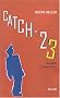 Catch 23 : Nouvelles et autres textes