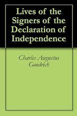 Lives of the signers to the Declaration of independence