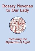 Rosary Novenas To Our Lady: Including The Mysteries Of Light (Mysteries of Light)