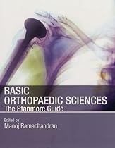 Stanmore Basic Orthopaedic Sciences: The Stanmore Guide (Hodder Arnold Publication)