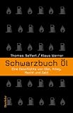 Schwarzbuch Öl: Eine Geschichte von Gier, Krieg, Macht und Geld