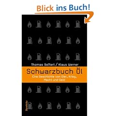 Schwarzbuch �l: Eine Geschichte von Gier, Krieg, Macht und Geld