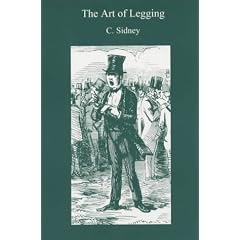 The Art of Legging: The History Theory and Practice of Bookmaking on the English Turf