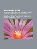Servizi di rete: FidoNet, YouTube, Domain Name System, File sharing, Web radio, Friendster, Sneakernet, Network address translation, Forum (Italian Edition)