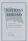 Nations abroad : diaspora politics and international relations in the former Soviet Union