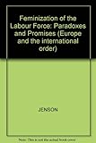 Feminization of the labour force : paradoxes and promises
