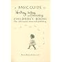 A Basic Guide to Writing, Selling, and Promoting Children's Books : Plus Information about Self-publishing
