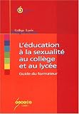 L'�ducation � la sexualit� au coll�ge et au lyc�e : Guide du formateur