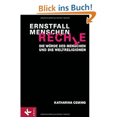 Ernstfall Menschenrechte: Die W�rde des Menschen und die Weltreligionen