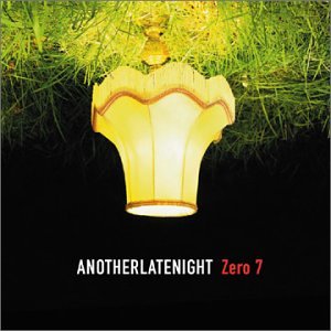 Another Late Night by Zero 7 (Audio CD - 2002)