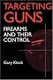 Targeting Guns: Firearms and Their Control