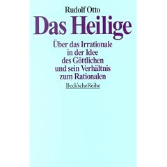 Das Heilige - �ber das Irrationale in der Idee des G�ttlichen und sein Verh�ltnis zum Rationalen