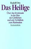 Das Heilige - �ber das Irrationale in der Idee des G�ttlichen und sein Verh�ltnis zum Rationalen