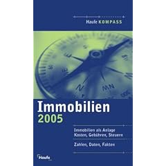 Haufe Kompass Immobilien 2005. Zahlen, Daten, Fakten. Steuerverg�nstigungen f�rs Eigenheim