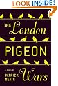 The London Pigeon Wars: A Novel