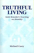 Truthful Living: Saint Benedict's Teaching on Humility