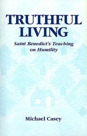 Truthful Living: St.Benedict's Teaching on Humility
