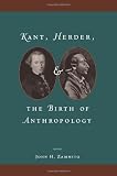 Kant, Herder, and the Birth of Anthropology