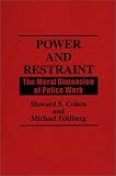 Power and Restraint: The Moral Dimension of Police Work