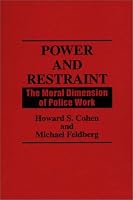 Power and Restraint: The Moral Dimension of Police Work