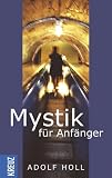 Mystik f�r Anf�nger - Adolf Holl
