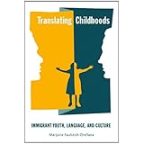 translating childhoods immigrant youth language and culture rutgers series in childhood studies