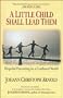 A Little Child Shall Lead Them: Hopeful Parenting in a Confused World
